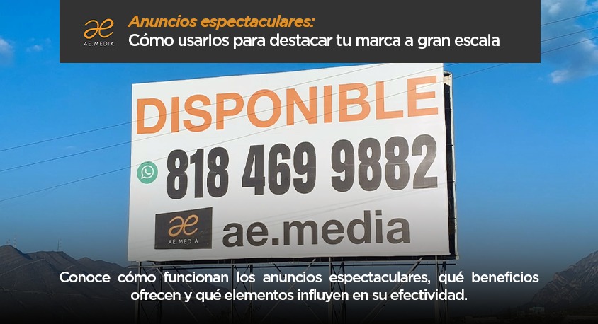 Anuncios espectaculares: Cómo usarlos para destacar tu marca a gran escala