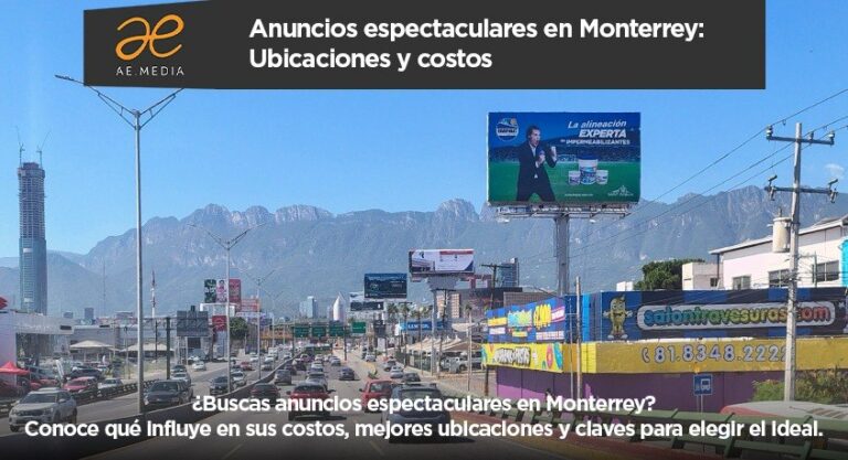 Anuncios espectaculares en Monterrey: Ubicaciones y costos