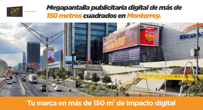 Megapantallas publicitarias en Monterrey de más de 150 m² | AE Media