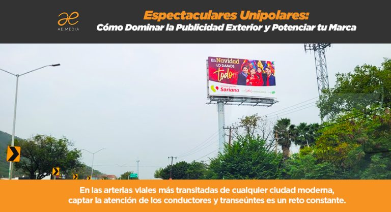 Espectaculares Unipolares: Cómo Dominar la Publicidad Exterior y Potenciar tu Marca
